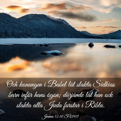 Picture 03 - Jeremia 52:10 SV1917 - Och konungen i Babel lät slakta Sidkias barn - Bible Verse Picture