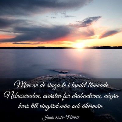 Picture 03 - Jeremia 52:16 SV1917 - Men av de ringaste i landet lämnade Nebusaradan, - Bible Verse Picture