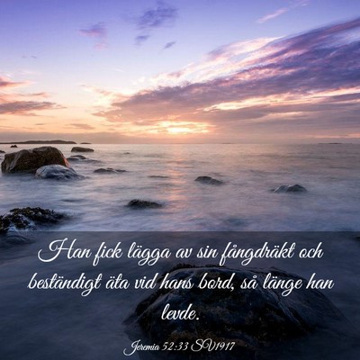 Picture 03 - Jeremia 52:33 SV1917 - Han fick lägga av sin fångdräkt och - Bible Verse Picture