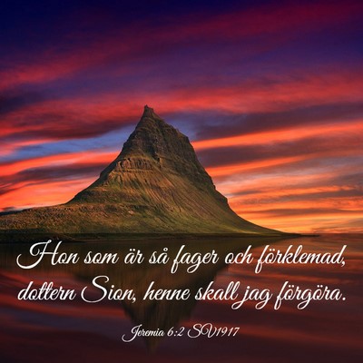Picture 03 - Jeremia 6:2 SV1917 - Hon som är så fager och förklemad, dottern - Bible Verse Picture