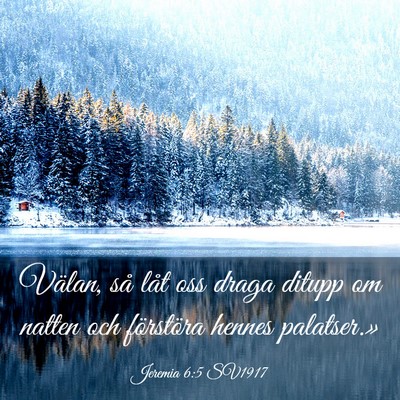 Picture 03 - Jeremia 6:5 SV1917 - Välan, så låt oss draga ditupp om natten och - Bible Verse Picture