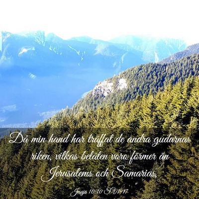Picture 03 - Jesaja 10:10 SV1917 - Då min hand har träffat de andra gudarnas - Bible Verse Picture