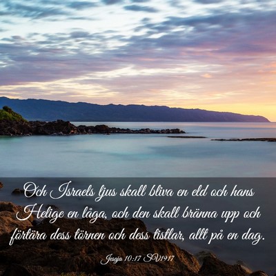 Picture 03 - Jesaja 10:17 SV1917 - Och Israels ljus skall bliva en eld och hans - Bible Verse Picture