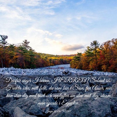Picture 03 - Jesaja 10:24 SV1917 - Därför säger Herren, HERREN Sebaot så: Frukta - Bible Verse Picture