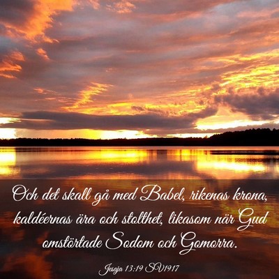 Picture 03 - Jesaja 13:19 SV1917 - Och det skall gå med Babel, rikenas krona, - Bible Verse Picture