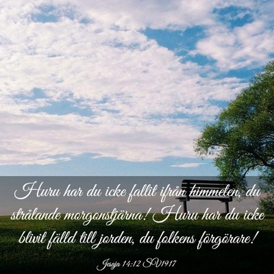 Picture 03 - Jesaja 14:12 SV1917 - Huru har du icke fallit ifrån himmelen, du - Bible Verse Picture