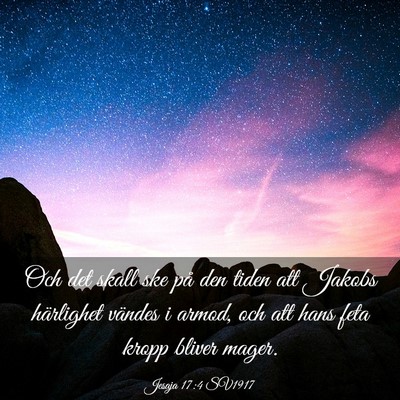Picture 03 - Jesaja 17:4 SV1917 - Och det skall ske på den tiden att Jakobs - Bible Verse Picture