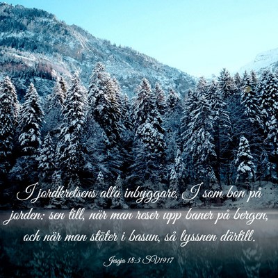 Picture 03 - Jesaja 18:3 SV1917 - I jordkretsens alla inbyggare, I som bon på - Bible Verse Picture