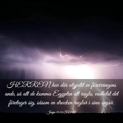 Picture 03 - Jesaja 19:14 SV1917 - HERREN har där utgjutit en förvirringens ande, - Bible Verse Picture