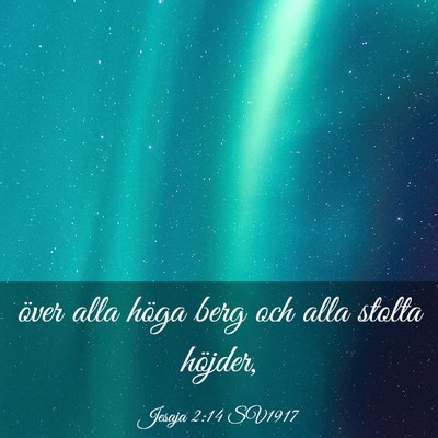 Picture 03 - Jesaja 2:14 SV1917 - över alla höga berg och alla stolta - Bible Verse Picture