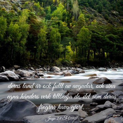 Picture 03 - Jesaja 2:8 SV1917 - deras land är ock fullt av avgudar, och sina - Bible Verse Picture