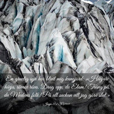Picture 03 - Jesaja 21:2 SV1917 - En gruvlig syn har blivit mig kungjord: - Bible Verse Picture