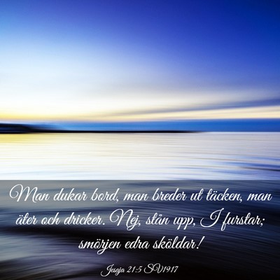 Picture 03 - Jesaja 21:5 SV1917 - Man dukar bord, man breder ut täcken, man äter - Bible Verse Picture