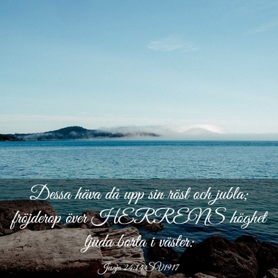 Picture 03 - Jesaja 24:14 SV1917 - Dessa häva då upp sin röst och jubla; - Bible Verse Picture