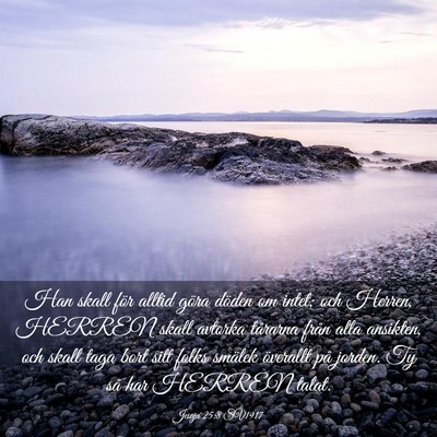 Picture 03 - Jesaja 25:8 SV1917 - Han skall för alltid göra döden om intet; och - Bible Verse Picture