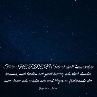 Picture 03 - Jesaja 29:6 SV1917 - Från HERREN Sebaot skall hemsökelsen komma, med - Bible Verse Picture