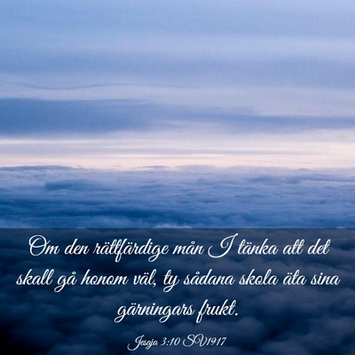 Picture 03 - Jesaja 3:10 SV1917 - Om den rättfärdige mån I tänka att det skall - Bible Verse Picture