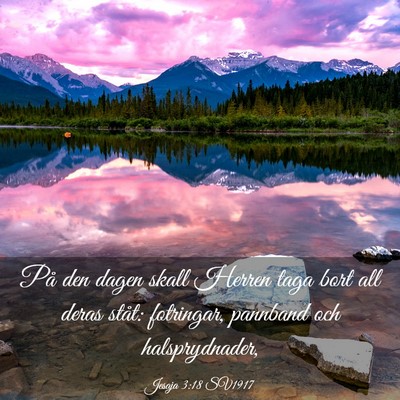 Picture 03 - Jesaja 3:18 SV1917 - På den dagen skall Herren taga bort all deras - Bible Verse Picture