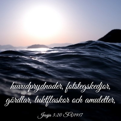 Picture 03 - Jesaja 3:20 SV1917 - huvudprydnader, fotstegskedjor, gördlar, - Bible Verse Picture