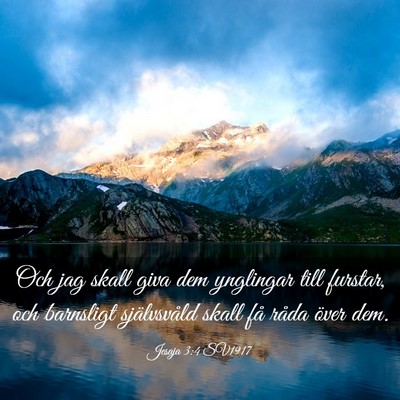 Picture 03 - Jesaja 3:4 SV1917 - Och jag skall giva dem ynglingar till furstar, - Bible Verse Picture