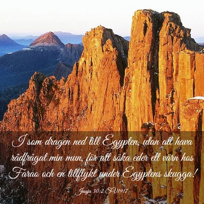 Picture 03 - Jesaja 30:2 SV1917 - I som dragen ned till Egypten, utan att hava - Bible Verse Picture