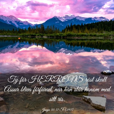 Picture 03 - Jesaja 30:31 SV1917 - Ty för HERRENS röst skall Assur bliva - Bible Verse Picture