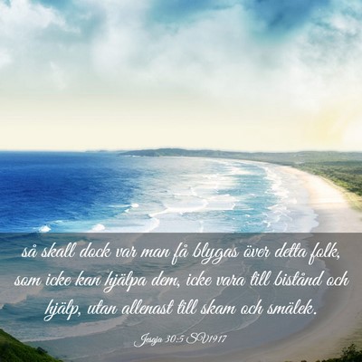 Picture 03 - Jesaja 30:5 SV1917 - så skall dock var man få blygas över detta - Bible Verse Picture