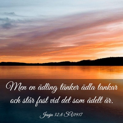 Picture 03 - Jesaja 32:8 SV1917 - Men en ädling tänker ädla tankar och står - Bible Verse Picture