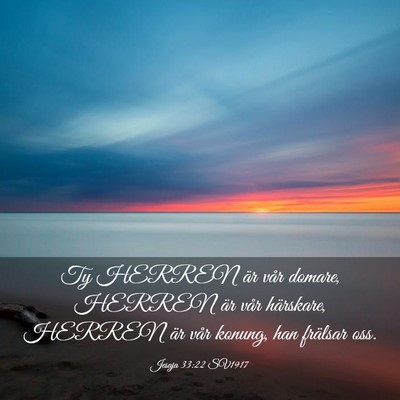 Picture 03 - Jesaja 33:22 SV1917 - Ty HERREN är vår domare, HERREN är vår - Bible Verse Picture