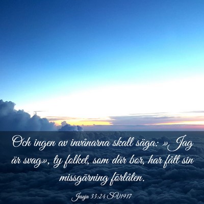 Picture 03 - Jesaja 33:24 SV1917 - Och ingen av invånarna skall säga: »Jag är - Bible Verse Picture