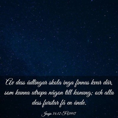 Picture 03 - Jesaja 34:12 SV1917 - Av dess ädlingar skola inga finnas kvar där, - Bible Verse Picture