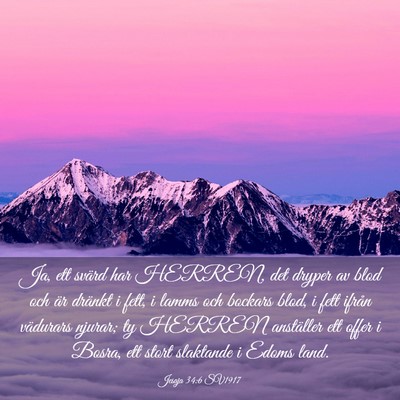 Picture 03 - Jesaja 34:6 SV1917 - Ja, ett svärd har HERREN, det dryper av blod och - Bible Verse Picture