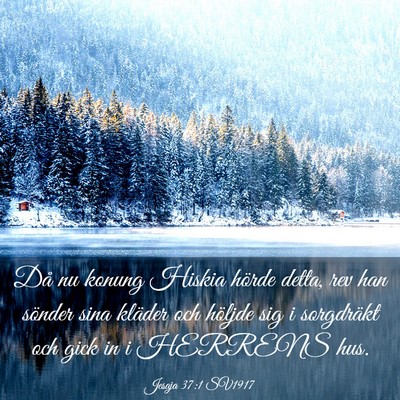 Picture 03 - Jesaja 37:1 SV1917 - Då nu konung Hiskia hörde detta, rev han - Bible Verse Picture
