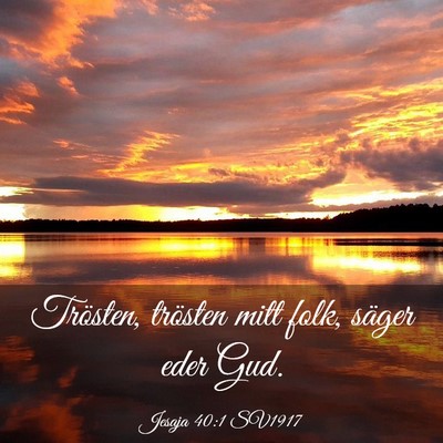 Picture 03 - Jesaja 40:1 SV1917 - Trösten, trösten mitt folk, säger eder - Bible Verse Picture