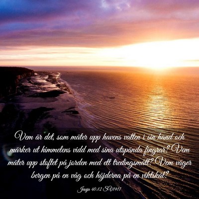 Picture 03 - Jesaja 40:12 SV1917 - Vem är det, som mäter upp havens vatten i sin - Bible Verse Picture