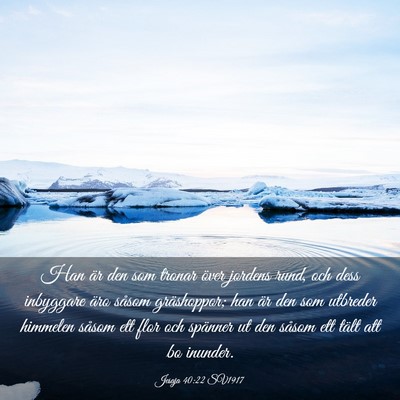 Picture 03 - Jesaja 40:22 SV1917 - Han är den som tronar över jordens rund, och - Bible Verse Picture