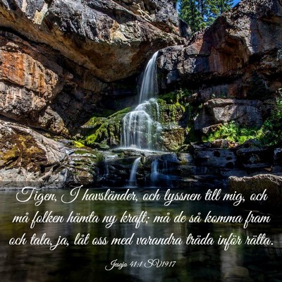 Picture 03 - Jesaja 41:1 SV1917 - Tigen, I havsländer, och lyssnen till mig, och - Bible Verse Picture