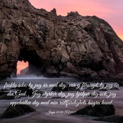 Picture 03 - Jesaja 41:10 SV1917 - frukta icke, ty jag är med dig; var ej försagd, - Bible Verse Picture