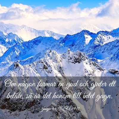 Picture 03 - Jesaja 44:10 SV1917 - Om någon formar en gud och gjuter ett beläte, - Bible Verse Picture