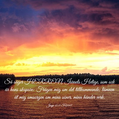 Picture 03 - Jesaja 45:11 SV1917 - Så säger HERREN, Israels Helige, som ock är - Bible Verse Picture