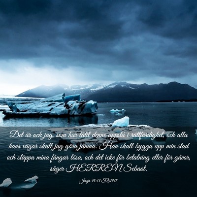 Picture 03 - Jesaja 45:13 SV1917 - Det är ock jag, som har låtit denne uppstå i - Bible Verse Picture