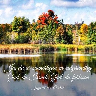 Picture 03 - Jesaja 45:15 SV1917 - Ja, du är sannerligen en outgrundlig Gud, du - Bible Verse Picture