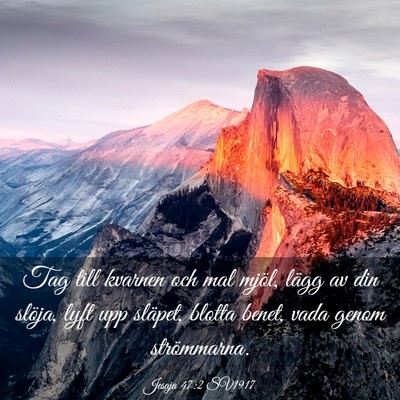 Picture 03 - Jesaja 47:2 SV1917 - Tag till kvarnen och mal mjöl, lägg av din - Bible Verse Picture