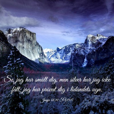 Picture 03 - Jesaja 48:10 SV1917 - Se, jag har smält dig, men silver har jag icke - Bible Verse Picture