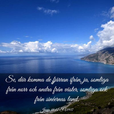 Picture 03 - Jesaja 49:12 SV1917 - Se, där komma de fjärran ifrån, ja, somliga - Bible Verse Picture