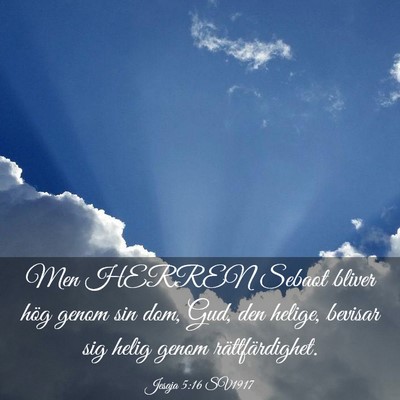 Picture 03 - Jesaja 5:16 SV1917 - Men HERREN Sebaot bliver hög genom sin dom, Gud, - Bible Verse Picture