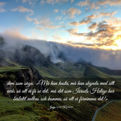 Picture 03 - Jesaja 5:19 SV1917 - dem som säga: »Må han hasta, må han skynda - Bible Verse Picture