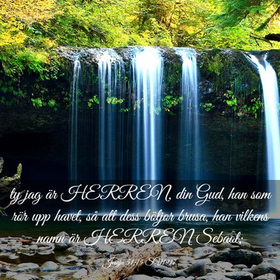 Picture 03 - Jesaja 51:15 SV1917 - ty jag är HERREN, din Gud, han som rör upp - Bible Verse Picture