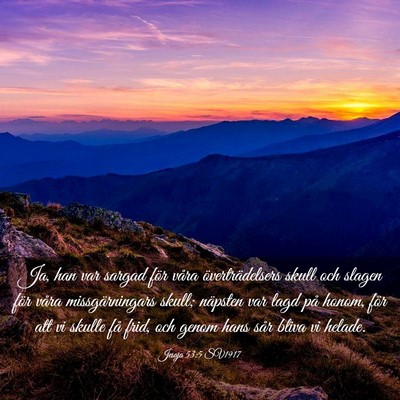 Picture 03 - Jesaja 53:5 SV1917 - Ja, han var sargad för våra överträdelsers - Bible Verse Picture