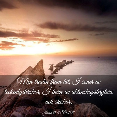 Picture 03 - Jesaja 57:3 SV1917 - Men träden fram hit, I söner av - Bible Verse Picture